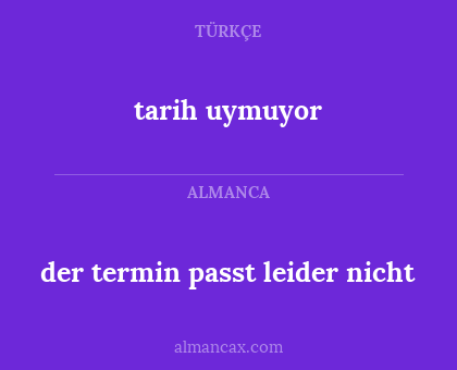 tarih uymuyor - der termin passt leider nicht