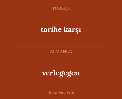 verlegegen - tarihe karşı