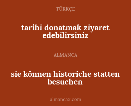 tarihi donatmak ziyaret edebilirsiniz - sie können historiche statten besuchen