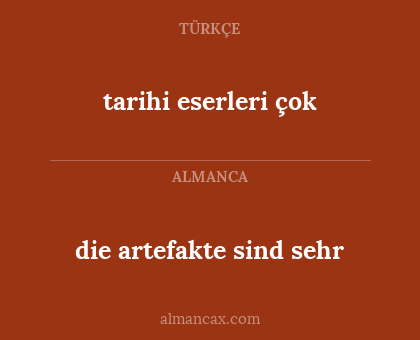 die artefakte sind sehr - tarihi eserleri çok