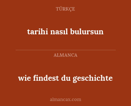 wie findest du geschichte - tarihi nasıl bulursun