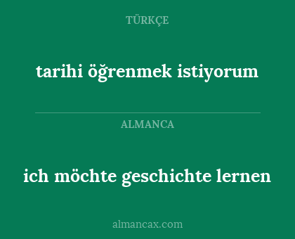 ich möchte geschichte lernen - tarihi öğrenmek istiyorum