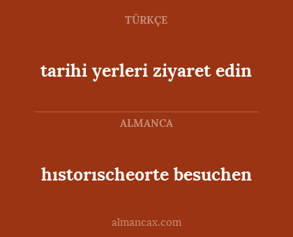 hıstorıscheorte besuchen - tarihi yerleri ziyaret edin
