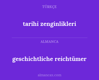 tarihi zenginlikleri - geschichtliche reichtümer