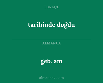 tarihinde doğdu - geb. am