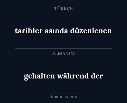 tarihler asında düzenlenen - gehalten während der