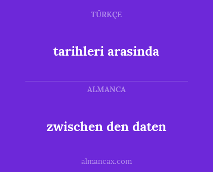 zwischen den daten - tarihleri arasinda