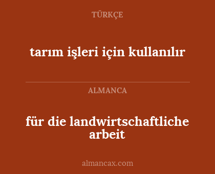für die landwirtschaftliche arbeit - tarım işleri için kullanılır