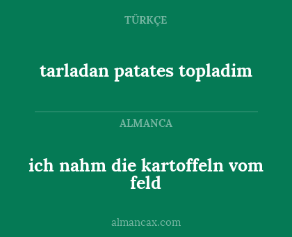 tarladan patates topladim - ich nahm die kartoffeln vom feld