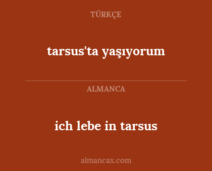 tarsus'ta yaşıyorum - ich lebe in tarsus