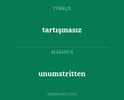 unumstritten - tartışmasız