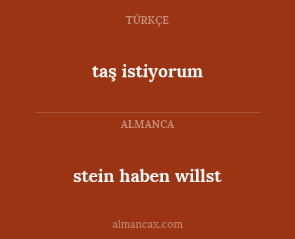 taş istiyorum - stein haben willst