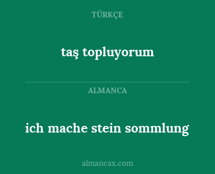 ich mache stein sommlung - taş topluyorum