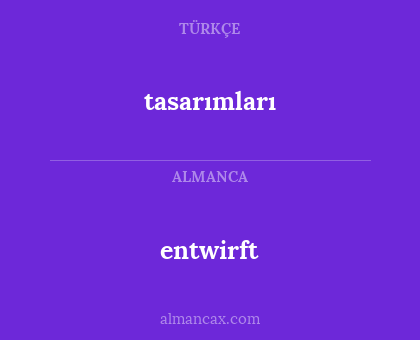 entwirft - tasarımları