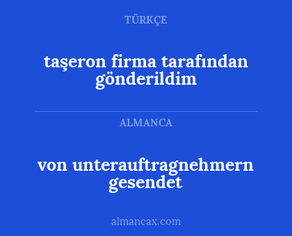 taşeron firma tarafından gönderildim - von unterauftragnehmern gesendet