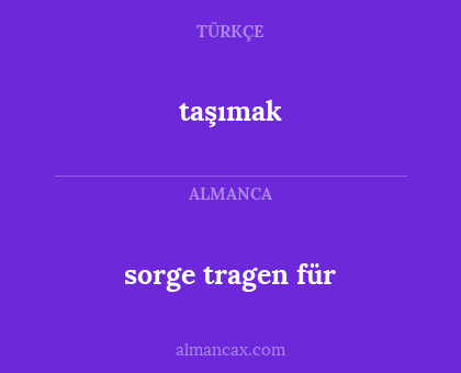 sorge tragen für - taşımak