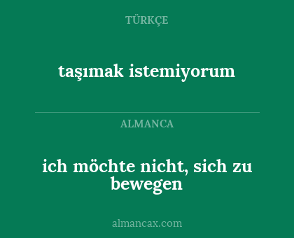 taşımak istemiyorum - ich möchte nicht, sich zu bewegen