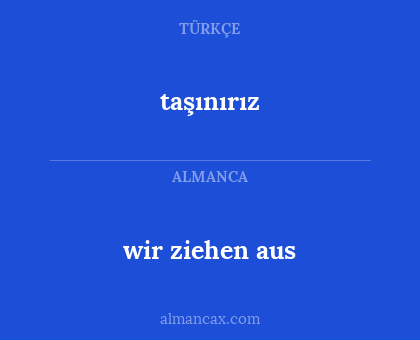 taşınırız - wir ziehen aus