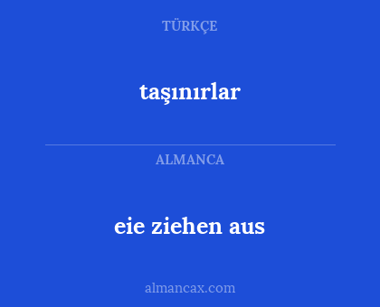 taşınırlar - eie ziehen aus
