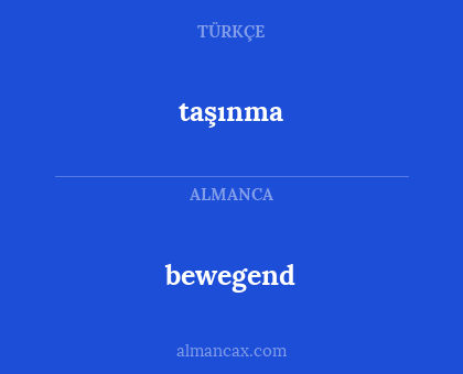 bewegend - taşınma
