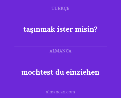 mochtest du einziehen - taşınmak ister misin?