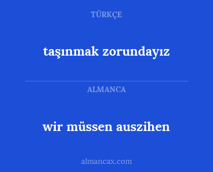 wir müssen auszihen - taşınmak zorundayız