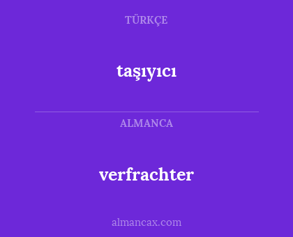 taşıyıcı - verfrachter