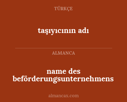 taşıyıcının adı - name des beförderungsunternehmens