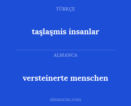 versteinerte menschen - taşlaşmis insanlar