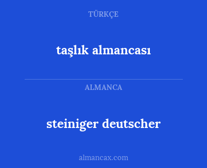 steiniger deutscher - taşlık almancası