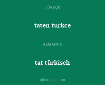 tat türkisch - taten turkce