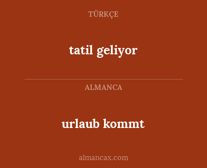 urlaub kommt - tatil geliyor