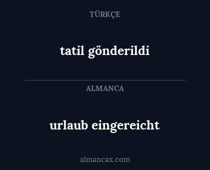 tatil gönderildi - urlaub eingereicht