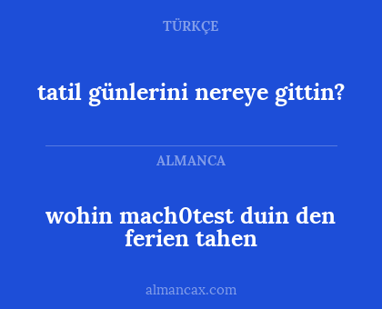 wohin mach0test duin den ferien tahen - tatil günlerini nereye gittin?