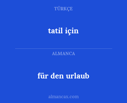 für den urlaub - tatil için