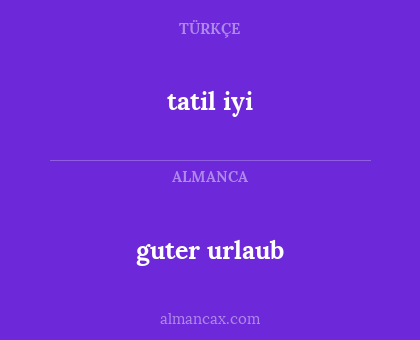 tatil iyi - guter urlaub