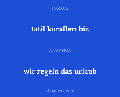 wir regeln das urlaub - tatil kuralları biz