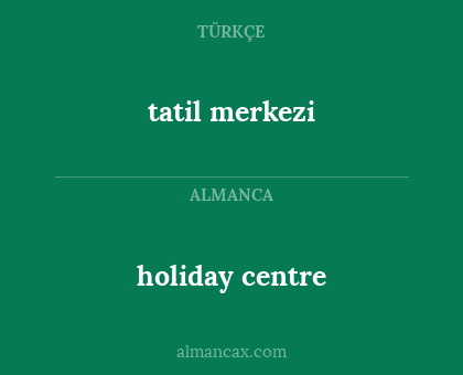 holiday centre - tatil merkezi