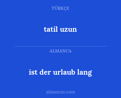 tatil uzun - ist der urlaub lang