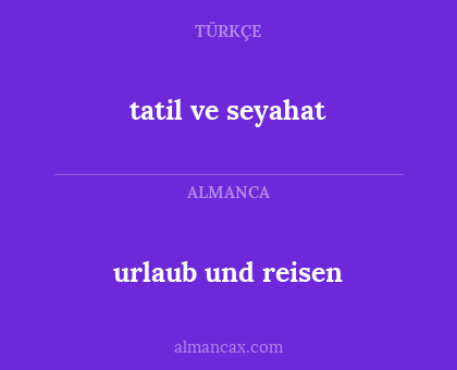 tatil ve seyahat - urlaub und reisen