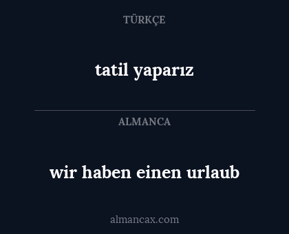 wir haben einen urlaub - tatil yaparız