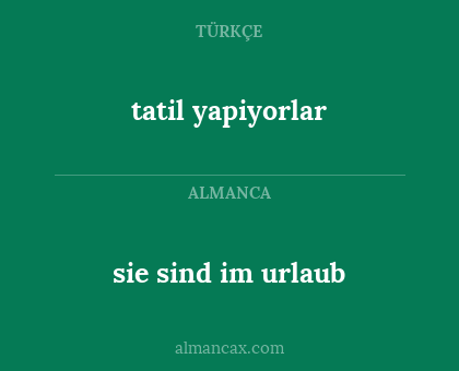 sie sind im urlaub - tatil yapiyorlar