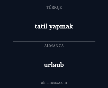 tatil yapmak - urlaub