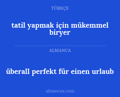 überall perfekt für einen urlaub - tatil yapmak için mükemmel biryer