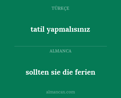 sollten sie die ferien - tatil yapmalısınız