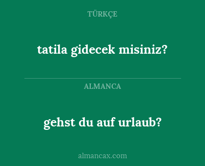 gehst du auf urlaub? - tatila gidecek misiniz?