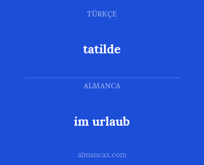 tatilde - im urlaub