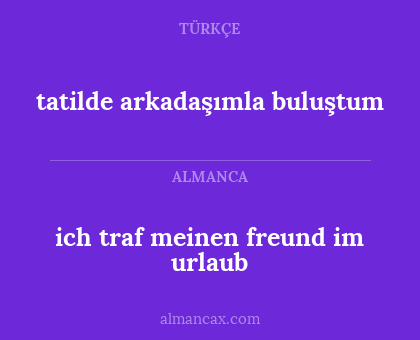 tatilde arkadaşımla buluştum - ich traf meinen freund im urlaub