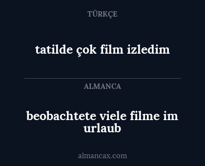 beobachtete viele filme im urlaub - tatilde çok film izledim