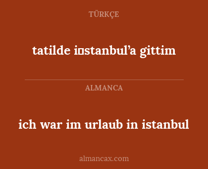 ich war im urlaub in istanbul - tatilde i̇stanbul’a gittim